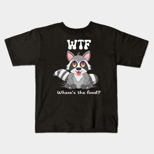 Raccoon -WTF Where’s the food? Kids T-Shirt